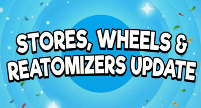 Stores, Wheels, Reatomizers Updates